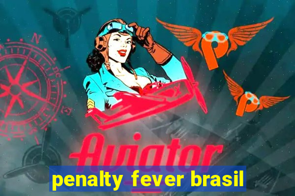 penalty fever brasil